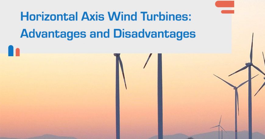 Horizontal Axis Wind Turbines: Advantages and Disadvantages