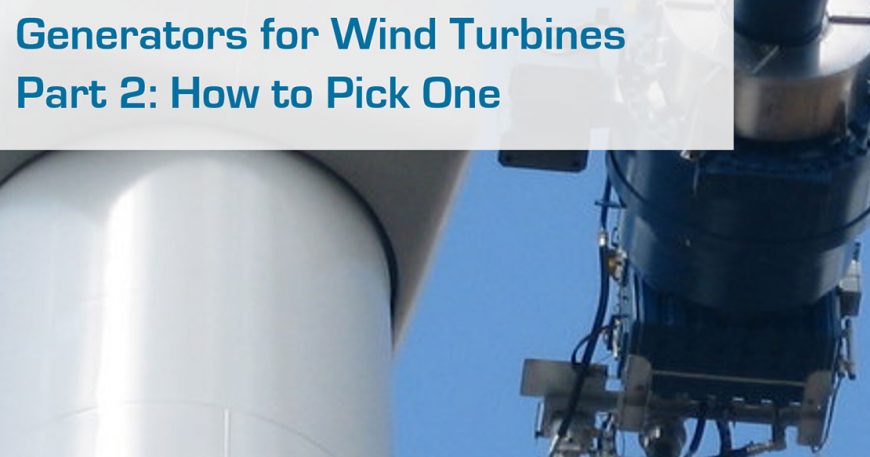 Generators for Wind Turbines: How to Pick One